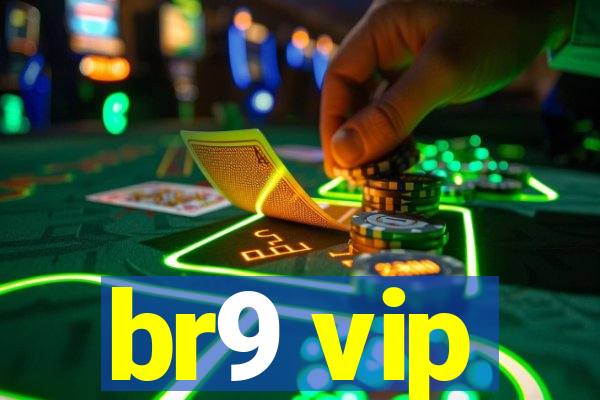 br9 vip